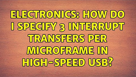 Electronics: How do I specify 3 interrupt transfers per microframe in high-speed USB?