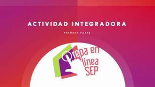Actividad integradora Nuevo Módulo Propedéutico Prepa en Línea -SEP