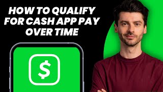 How To Qualify For Cash App Pay Over Time
