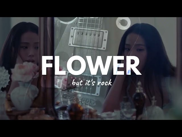 JISOO 'Flower' 🌸 but it's rock 🤘 class=