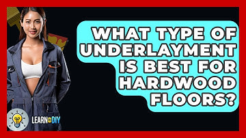 What Type Of Underlayment Is Best For Hardwood Floors? - LearnToDIY360.com
