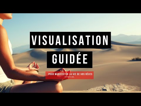 Vidéo: Comment Faire De Vos Désirs Une Réalité à L'aide De La Visualisation