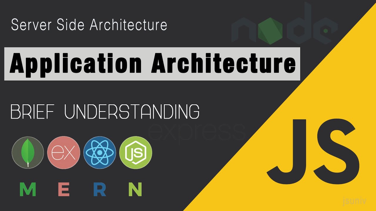 Brief Understanding In Application Architecture | Mern Stack - Server Side Architecture | Jsuniv