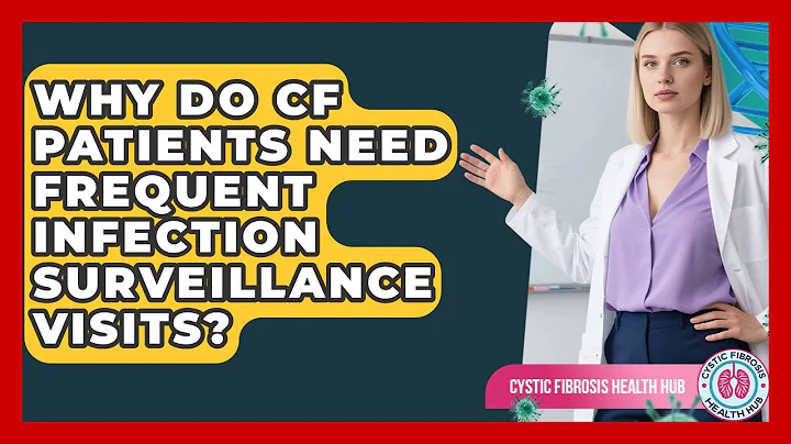 Why Do CF Patients Need Frequent Infection Surveillance Visits? - Cystic Fibrosis Health Hub
