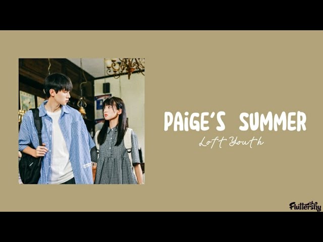 Paige's Summer(佩奇的夏天)2021 - Loft Youth 'When I Fly Towards You(当我飞奔向你) OST' (lyrics)'♡