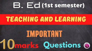 Teaching and learning important 10marks question / b. ed / 1st semester / new syllabus
