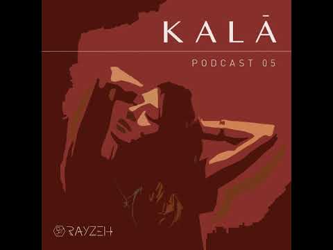 Rayzeh Podcast | 005 - KALĀ