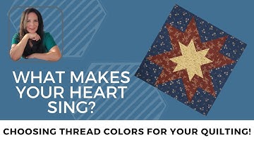 Choosing Thread Colors for Your Quilting!
