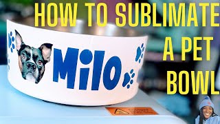 SUBLIMATION FOR BEGINNERS: HOW TO SUBLIMATE A PET BOWL IN THE PYD LIFE SUBLIMATION OVEN