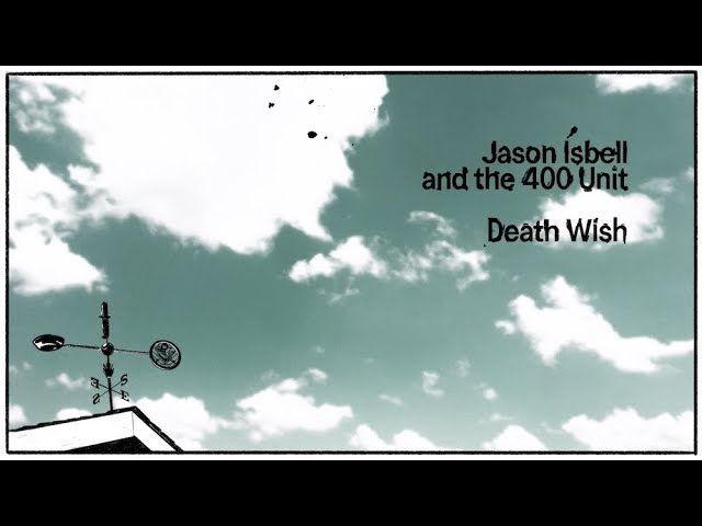 Jason Isbell And The 400 Unit - Death Wish