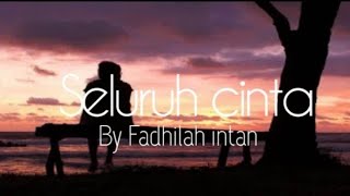 SELURUH CINTA _ Siti Nurhaliza feat Cakra Khan Cover by Fadhilah Intan (Lirik)