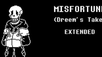 (TS UnderSwap)MISFORTUNE(Dreem´s Take)(Extended)