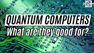 Quantum Computers Could Solve These Problems