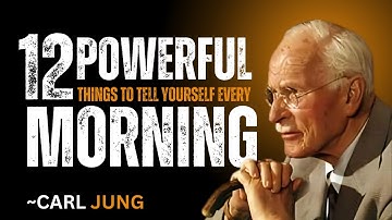 12 Powerful Things to Tell Yourself Every Morning |CARL JUNG| MOTIVATIONAL SPEECH