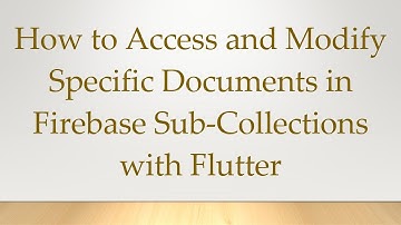 How to Access and Modify Specific Documents in Firebase Sub-Collections with Flutter