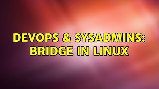 Celebrity DevOps & SysAdmins: bridge in linux (3 Solutions!!) Net Worth