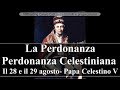 Perdonanza Celestiniana - Il 28 e il 29 agosto- Papa Celestino V