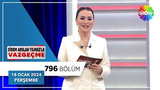 Didem Arslan Yılmaz'la Vazgeçme 796. Bölüm | 18 Ocak 2024 ...