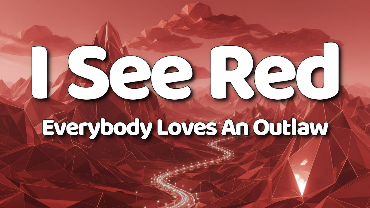 Everybody Loves An Outlaw - I See Red (Lyrics) - YouTube