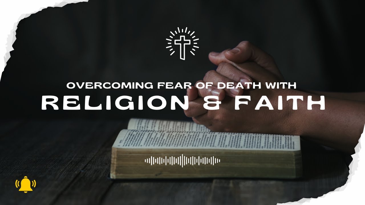 Overcoming Fear of Death Through Religion and Faith - YouTube