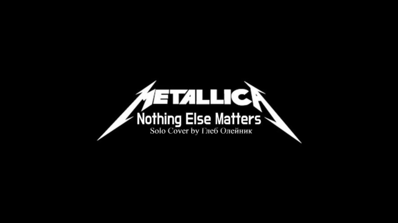 Metallica matters текст. Metallica else matters. Metallica nothing else matters. Nothing else matters обложка. Metallica - nothing else matters обложка.