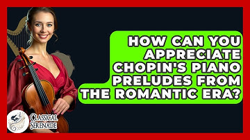 How Can You Appreciate Chopin