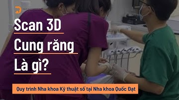Scan 3D cung răng với máy Trios 3Shape là gì? - Nha khoa Quốc Đạt
