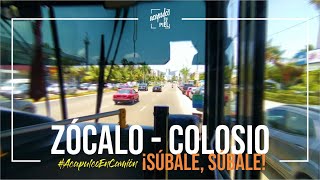 ¡SÚBALE, SÚBALE! ZÓCALO - COLOSIO: #AcapulcoEnCamión // #AcapulcoEnLaPiel ¡SÚBALE, SÚBALE! ZÓCALO - COLOSIO: #AcapulcoEnCamión // #AcapulcoEnLaPiel