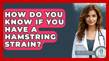 How Do You Know If You Have A Hamstring Strain? - Orthopedic Support Network