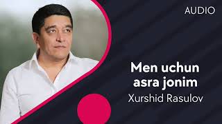 Xurshid Rasulov - Men Uchun Asra Jonim (Official Music)