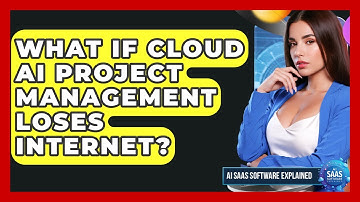 What If Cloud AI Project Management Loses Internet? - AI SaaS Software Explained