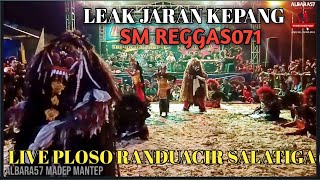 LEAK JARAN KEPANG - SM REGGAS071 LIVE PLOSO RANDUACIR ARGOMULYO SALATIGA TERBARU 2019