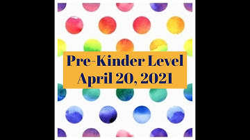 Pre Kinder Level Asynchronous Class for April 20, 2021