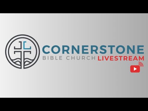 cornerstone bible church live stream cornerstone bible church live stream