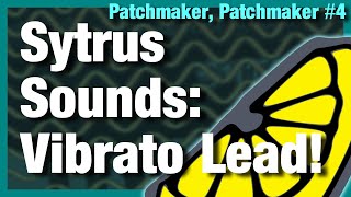 Vibrato in Sytrus! Sound Design Tutorial - FL Studio [Patchmaker, Patchmaker#4] Free Download!