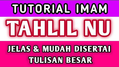 CARA MEMIMPIN TAHLIL | TUTORIAL MENJADI IMAM TAHLILAN NU | BACAAN TAHLIL LENGKAP