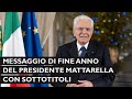 Messaggio di fine anno del presidente della repubblica sergio mattarella con sottotitoli