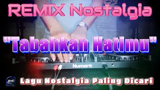 TABAHKAN HATIMU - Remix Nostalgia_Tembang Kenangan_Slow Remix_Lagu Nostalgia