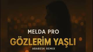 Gözlerim Yaşlı - Arabesk Cover Remix (Melda Pro) | Ümit Dünyasında Ben Adım Adım Gezer Dolaşırım
