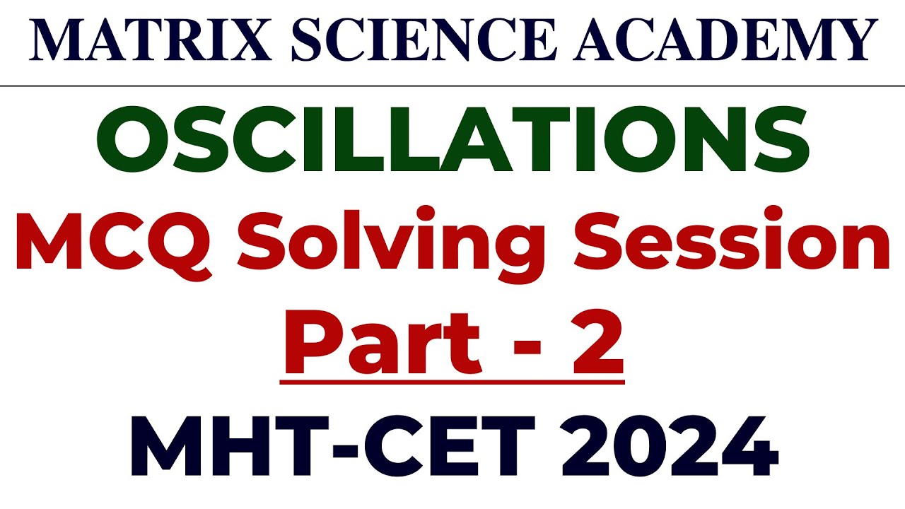 Oscillations Part 2 MCQ Solving Session 25 Questions MHTCET