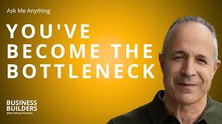 How to Stop Being the Bottleneck in Your Business