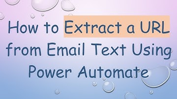 How to Extract a URL from Email Text Using Power Automate