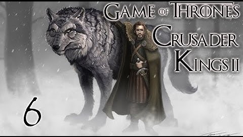 Crusader Kings 2 A Game of Thrones as Robb Stark #6 "There Must Always Be A Stark In Winterfell"