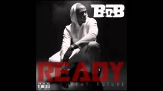 B.O.B - Ready (Ft. Future)