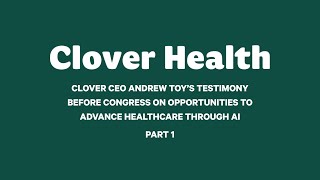 Clover CEO Andrew Toy’s Testimony Before Congress On Opportunities To Advance Healthcare Through AI