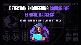 detection engineering for ethical hacker | 4 hours | cyber security analyst training