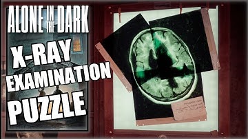 Alone In The Dark - X-Ray Examination Puzzle (Chapter 4)