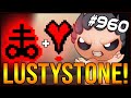 LUSTYSTONE! - The Binding Of Isaac: Afterbirth+ #960