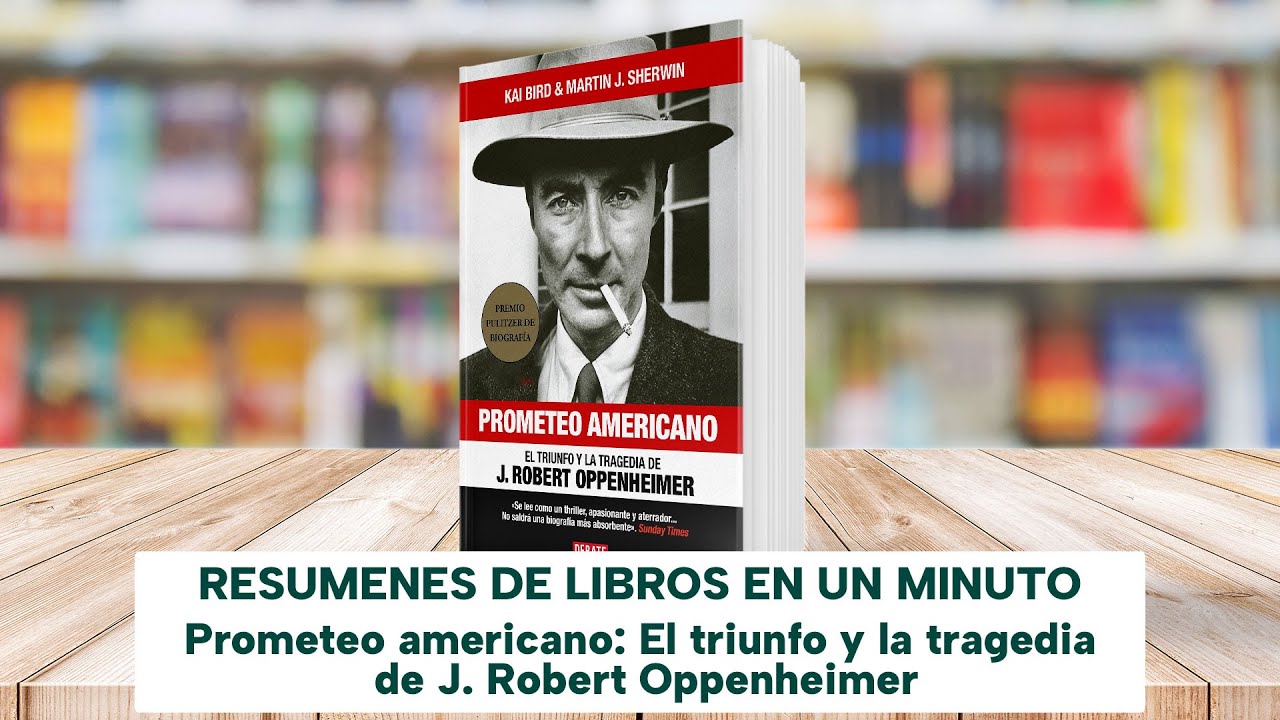 Prometeo americano El triunfo y la tragedia de J. Robert Oppenheimer Libro Resumen YouTube Prometeo americano El triunfo y la tragedia de J. Robert Oppenheimer Libro Resumen YouTube