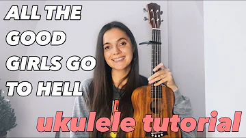 ALL THE GOOD GIRLS GO TO HELL - BILLIE EILISH | UKULELE TUTORIAL